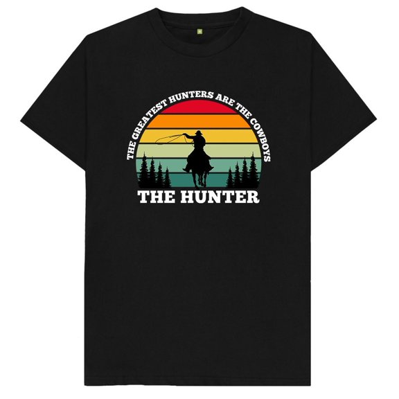 The Greatest Hunters Are The Cowboys T Shirt