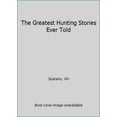 thumbnail image 1 of Pre-Owned The Greatest Hunting Stories Ever Told (Hardcover) 0825301580 9780825301582, 1 of 1