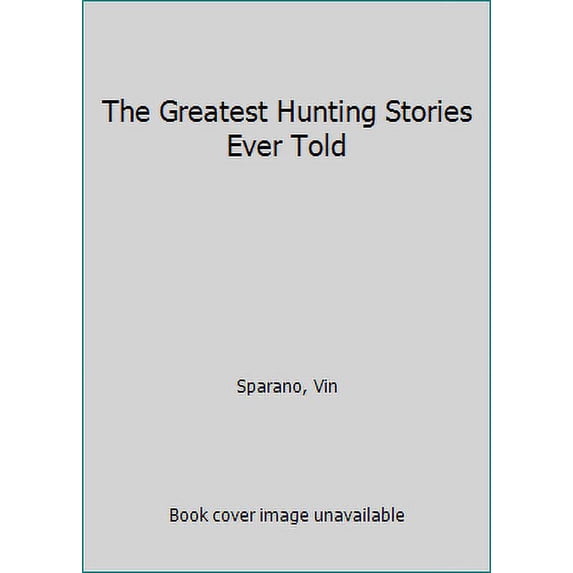 Pre-Owned The Greatest Hunting Stories Ever Told (Hardcover) 0825301580 9780825301582