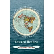 The Greatest Lie on Earth Proof That Our World Is Not a Moving Globe, Hardcover