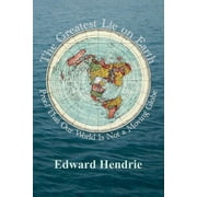 The Greatest Lie on Earth Proof That Our World Is Not a Moving Globe, Paperback