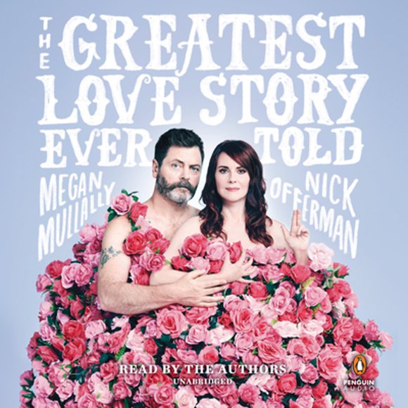 Pre-Owned The Greatest Love Story Ever Told: An Oral History (Audiobook 9780525641896) by Megan Mullally, Nick Offerman