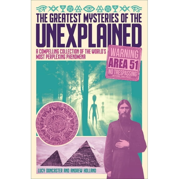 The Greatest Mysteries of the Unexplained: A Compelling Collection of the World's Most Perplexing Phenomena, (Paperback)