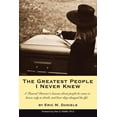 thumbnail image 1 of The Greatest People I Never Knew: A Funeral Director's lessons about people he came to know only in death, and how they , (Paperback), 1 of 1
