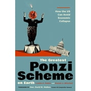 The Greatest Ponzi Scheme on Earth How the Us Can Avoid Economic Collapse, Hardcover