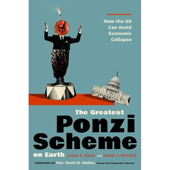 The Greatest Ponzi Scheme on Earth: How the Us Can Avoid Economic Collapse, (Hardcover)