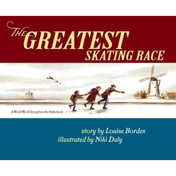 Pre-Owned The Greatest Skating Race: A World War II Story from the Netherlands (Hardcover) 0689845022 9780689845024