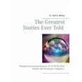 thumbnail image 1 of The Greatest Stories Ever Told: Metaphysical Interpretations Of 70 Of The Best Known Old Testament Allegories Paperback 3734742978 9783734742972 Dr. Neil A. Mence, 1 of 1