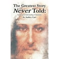 thumbnail image 1 of The Greatest Story Never Told: An Advanced Understanding of Christianity, 1 of 1