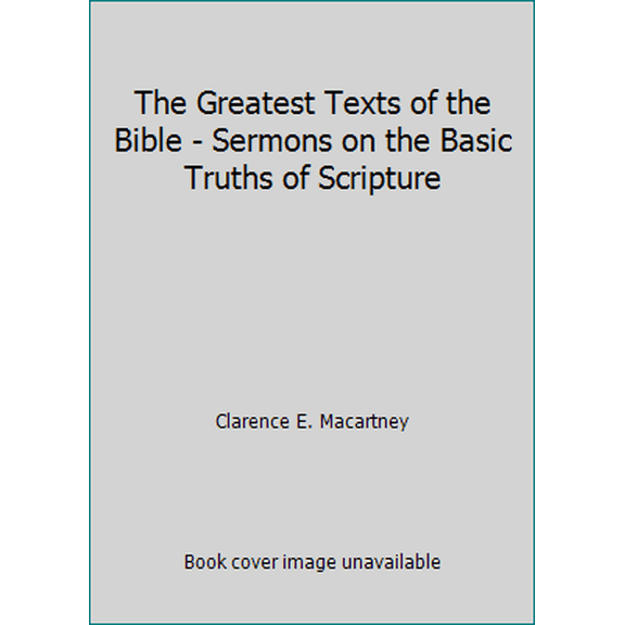 Pre-Owned The Greatest Texts of the Bible - Sermons on the Basic Truths of Scripture (Paperback) 0687158303 9780687158300