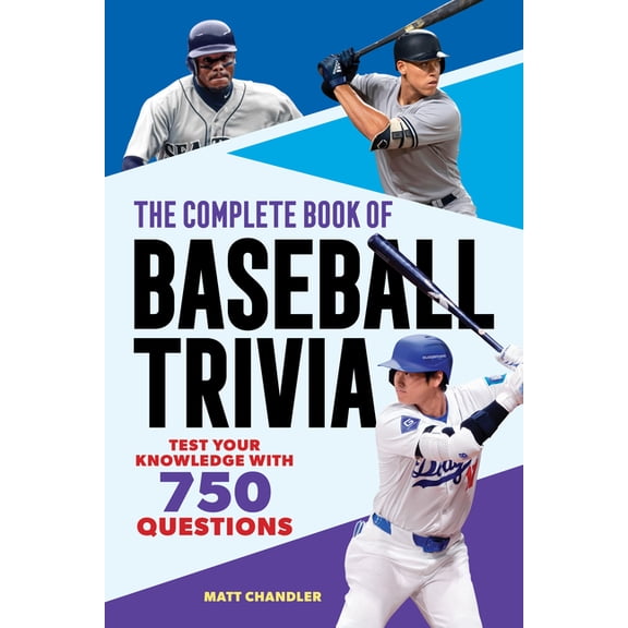 The Greatest Trivia Challenge The Complete Book of Baseball Trivia: Test Your Knowledge with 750 Questions, (Paperback)