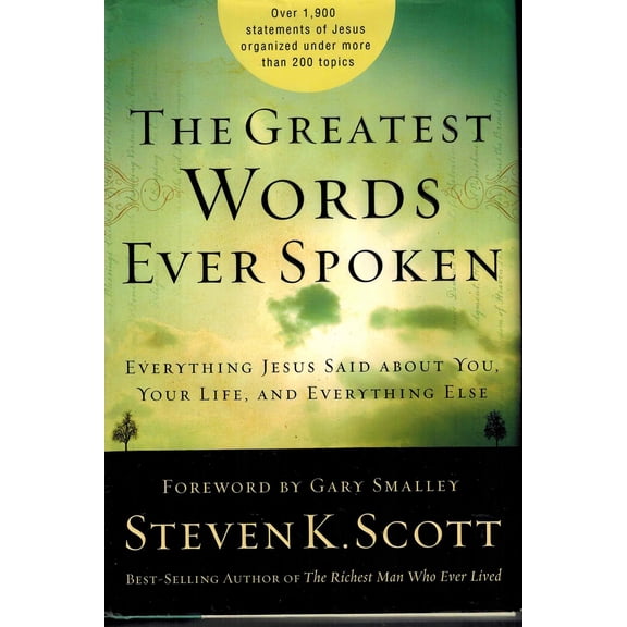 Pre-Owned The Greatest Words Ever Spoken : Everything Jesus Said about You, Your Life, and Everything Else (Hardcover)