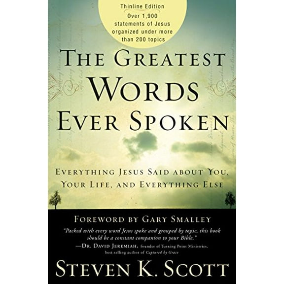 Pre-Owned The Greatest Words Ever Spoken: Everything Jesus Said About You, Your Life, and Everything Else (Thinline Ed.) (Paperback) 1400074630 9781400074631