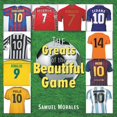 thumbnail image 1 of The Greats of the Beautiful Game (Paperback) by Samuel Morales, 1 of 1