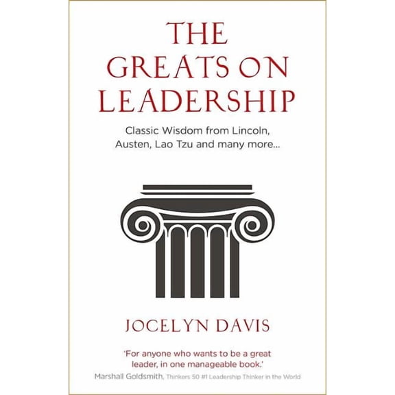 The Greats on Leadership : Classic Wisdom from Lincoln, Austen, Lao Tzu and Many More (Paperback)
