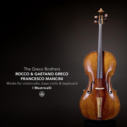 Antonio Pellegrino - The Greco Brothers & Friends - Works for basse de violon, violoncello and keyboard - Music & Performance - CD