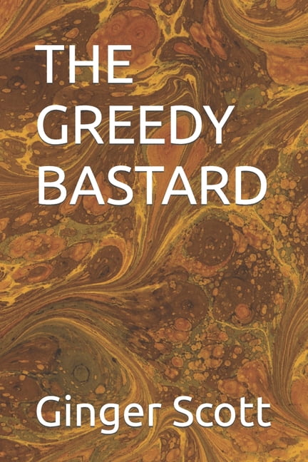 The Greedy Bastard, (Paperback)