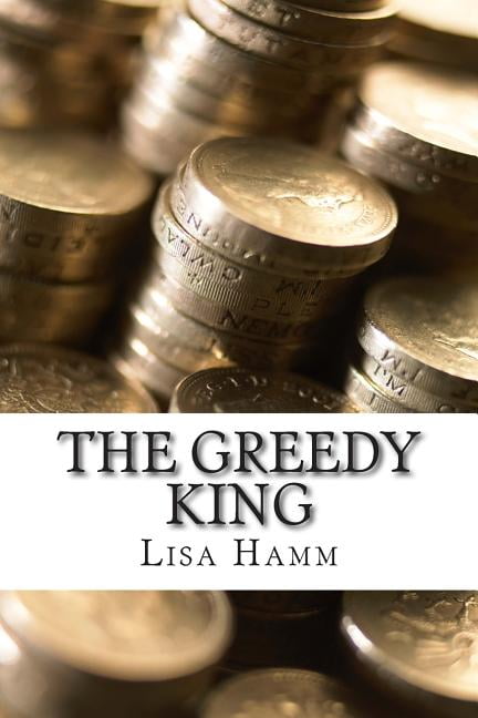 The Greedy King