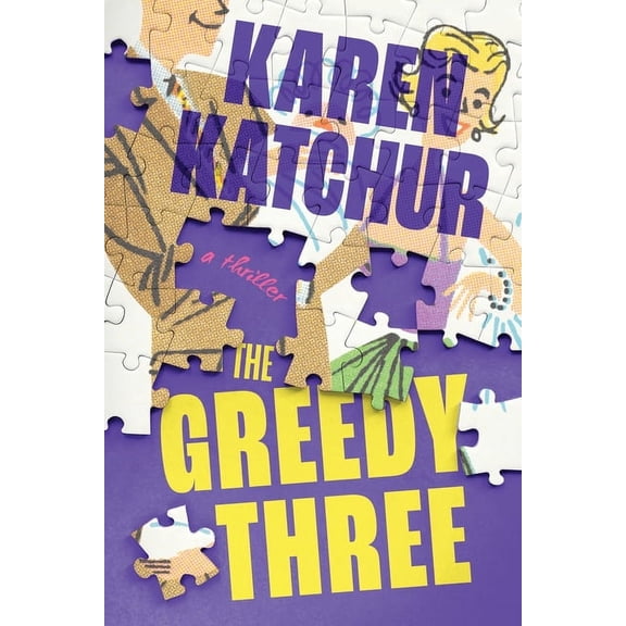 The Greedy Three: A Thriller, (Paperback)