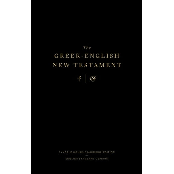 The Greek-English New Testament: Tyndale House, Cambridge Edition and English Standard Version: Tyndale House, Cambridge, (Hardcover)