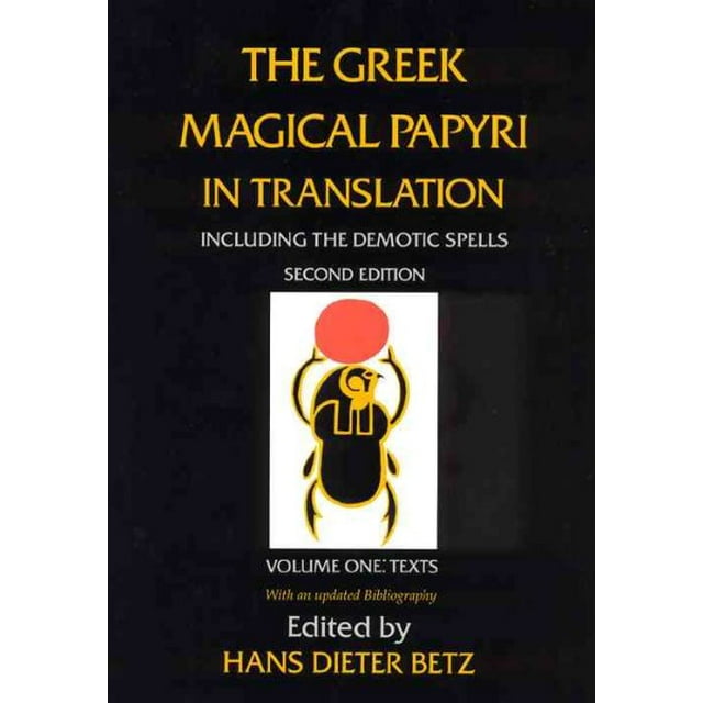 The Greek Magical Papyri in Translation, Including the Demotic Spells, Volume 1 : Texts (Edition 2) (Paperback)