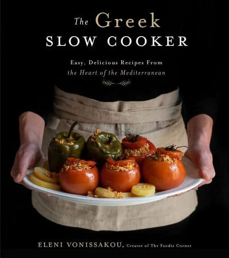 The Greek Slow Cooker : Easy, Delicious Recipes From the Heart of the Mediterranean (Paperback)