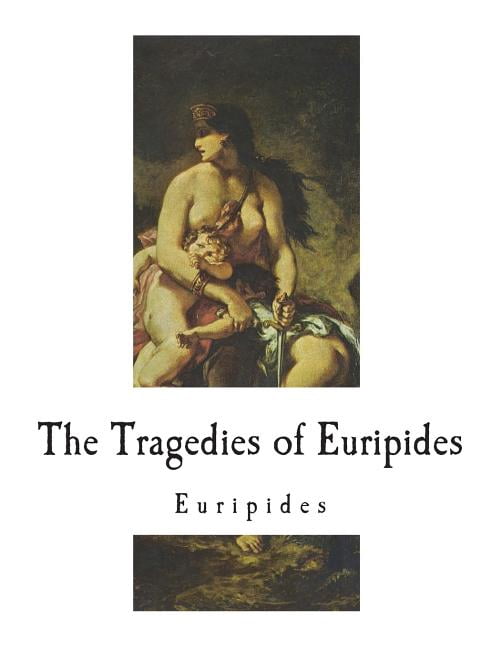 The Greek Tragedies of Euripides: The Tragedies of Euripides (Paperback)