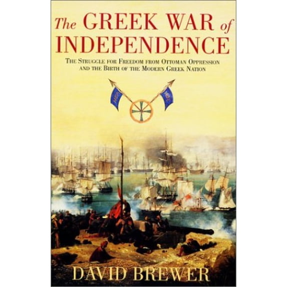 Pre-Owned The Greek War of Independence: The Struggle for Freedom from Ottoman Oppression (Hardcover) 158567172X 9781585671724