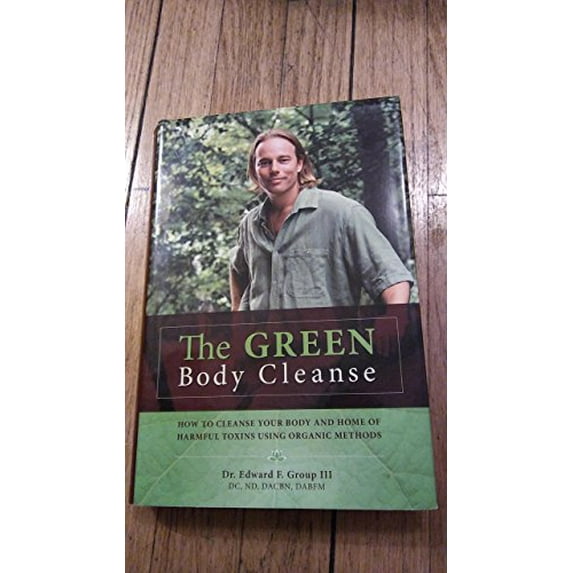 Pre-Owned The Green Body Cleanse: How to Live Green & Live Well! (Hardcover) 0980144922 9780980144925