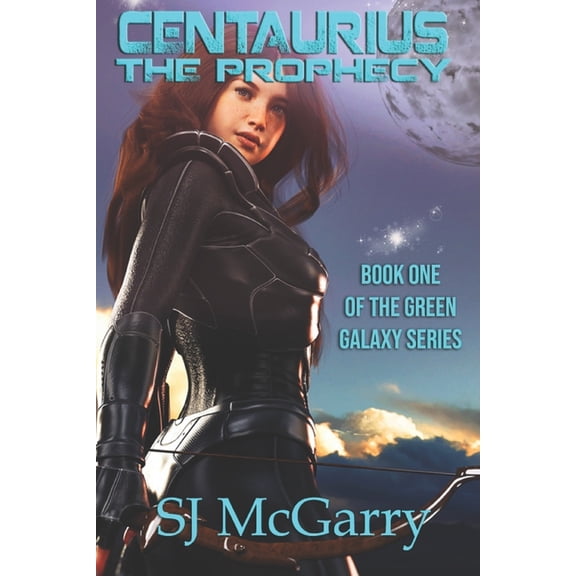 Centaurius, the Green Galaxy Centaurius: The Prophecy, Book 1, (Paperback)