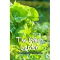 thumbnail image 1 of The Green Garden: The Ultimate Guide To Eco-Friendly Gardening: Organic Gardening, (Paperback), 1 of 1
