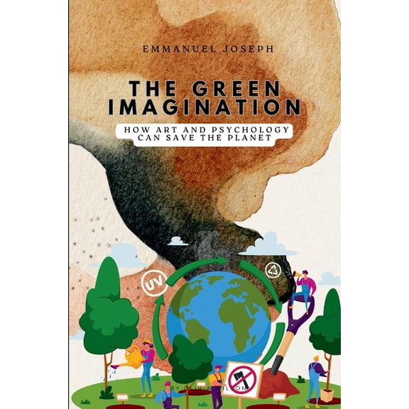 The Green Imagination, How Art and Psychology Can Save the Planet, (Paperback)