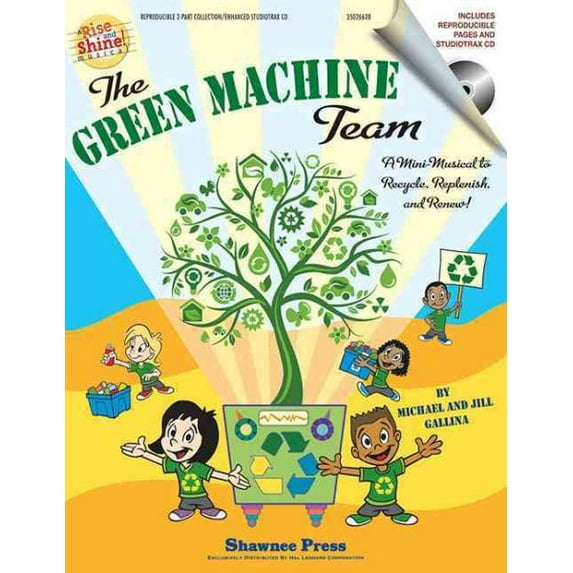The Green Machine Team - A Mini-Musical to Recycle, Replenish, and Renew!: Rise and Shine Series