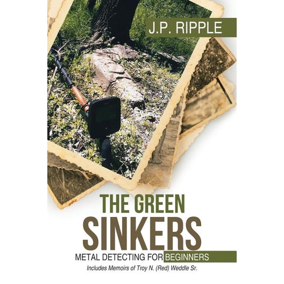The Green Sinkers: Metal Detecting for Beginners (Paperback) by J P Ripple