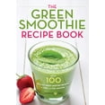 thumbnail image 1 of The Green Smoothie Recipe Book : Over 100 Healthy Green Smoothie Recipes to Look and Feel Amazing (Paperback), 1 of 2