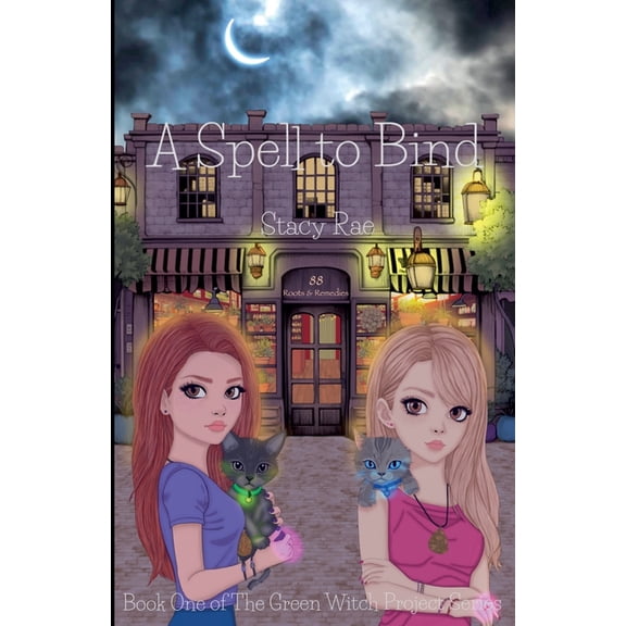 The Green Witch Project A Spell to Bind, Book 1, (Paperback)