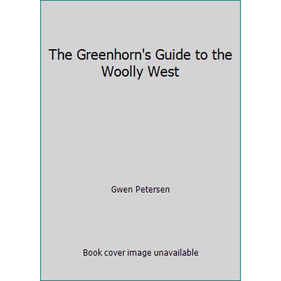 Pre-Owned The Greenhorn's Guide to the Woolly West (Paperback) 0879701595 9780879701598
