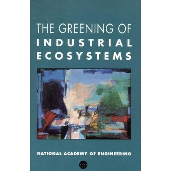 Pre-Owned The Greening of Industrial Ecosystems (Hardcover) 0309049377 9780309049375