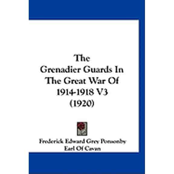 The Grenadier Guards In The Great War Of 1914-1918 V3 (1920) (Hardcover)