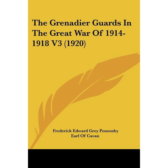 The Grenadier Guards In The Great War Of 1914-1918 V3 (1920) (Paperback)