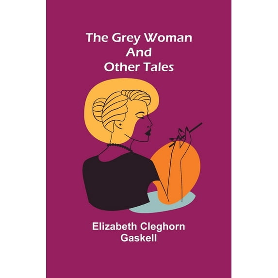 The Grey Woman and other Tales, (Paperback)