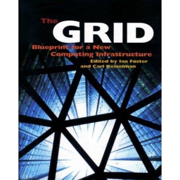 Pre-Owned The Grid: Blueprint for a New Computing Infrastructure (The Elsevier Series in Grid Computing) (Hardcover) 1558604758 9781558604759