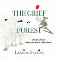 thumbnail image 1 of The Grief Forest: A Book About What We Don't Talk About, (Paperback), 1 of 1