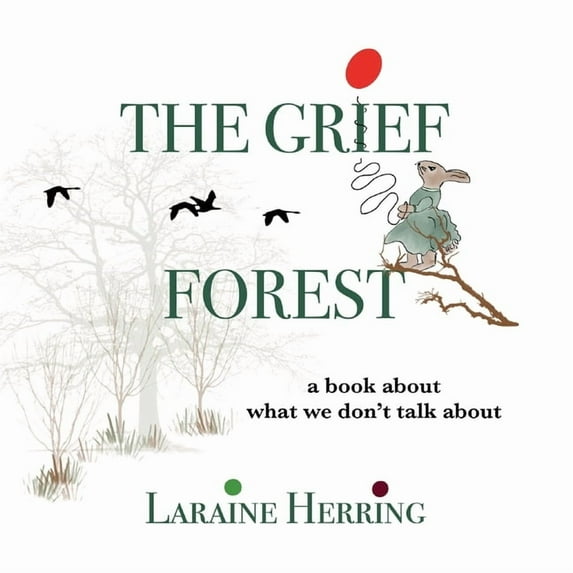 The Grief Forest: A Book About What We Don't Talk About, (Paperback)