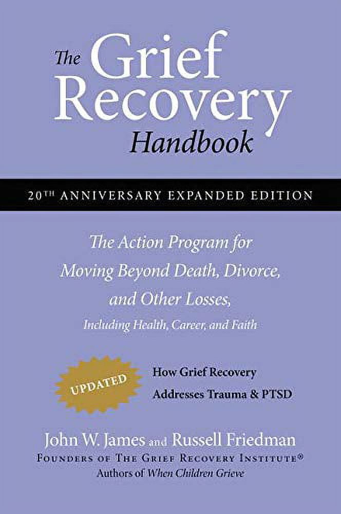 Pre-Owned The Grief Recovery Handbook, 20th Anniversary Expanded Edition: The Action Program for Moving Beyond Death, Divorce, and Other Losses including Health, Career, and Paperback