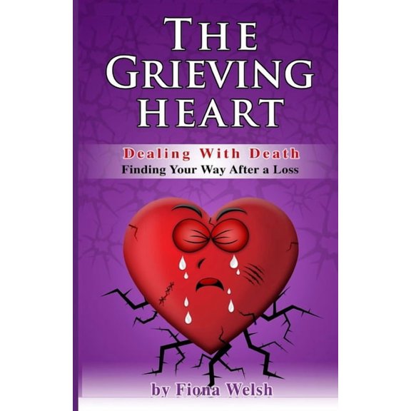 Grieving Heart The Grieving Heart - Dealing with Death: Finding Your Way After a Loss, Book 5, (Paperback)