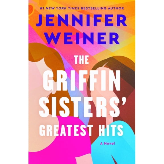 The Griffin Sisters' Greatest Hits: A Heartfelt Sister Story about Love, Secrets, and Second Chances (Paperback)