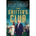 thumbnail image 1 of Pre-Owned The Grifter's Club: Trump, Mar-A-Lago, and the Selling of the Presidency (Hardcover) 1541756959 9781541756953, 1 of 1