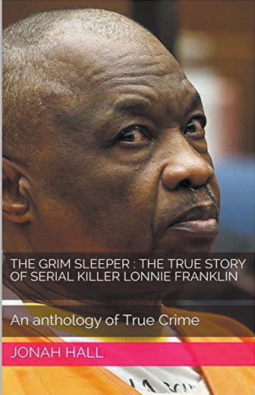 The Grim Sleeper The True Story of Serial Killer Lonnie Franklin An(02)