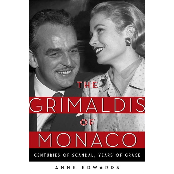 The Grimaldis of Monaco: Centuries of Scandal, Years of Grace, (Paperback)
